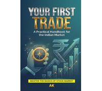 Your First Trade: A Practical Handbook for the Indian Market