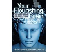 Your Flourishing Practice: Success With Brain-Based Wellness For The 21st Century Chiropractor