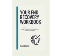 YOUR FND RECOVERY WORKBOOK: CBT, DBT, and Lifestyle Strategies to Manage Functional Neurological Disorder and Regain Confidence