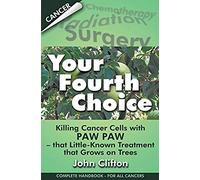 Your Fourth Choice: Killing Cancer Cells With Paw Paw - That Little-Known Treatment That Grows On Trees