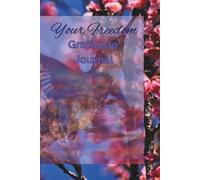 Your Freedom: Gratitude Journal: Practice Gratitude, Self-awareness, Mindfulness, & Positivity with Daily Journaling and Affirmations.