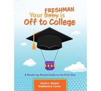 Your Freshman Is Off to College: a Month-by-Month Guide to the First Year