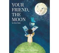 Your Friend, the Moon: A Rhyming Bedtime Children's Book About Friendship