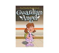 Your Friendly Neighborhood Guardian Angel