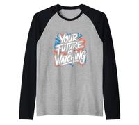 Your Future is Watching - Citation Positive de Motivation Manche Raglan