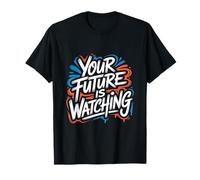 Your Future is Watching - Citation Positive de Motivation T-Shirt