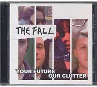 Fall - Your Future Our Clutter [Import]