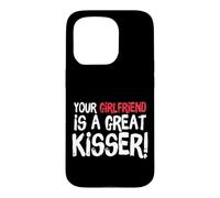 Your Girlfriend is A Great Kisser Funny Gag Coque pour iPhone 15 Pro