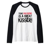 Your Girlfriend is A Great Kisser Funny Gag Manche Raglan