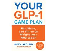 Your GLP-1 Game Plan How to Eat Move and Thrive On and Off Medication - Heidi Skolnik - Orion Spring - ebook (ePub) - Livre