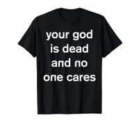 Your God is Dead and No One Cares Athée Athéisme Gothique T-Shirt