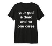 Your God is Dead and No One Cares Athée Athéisme Gothique T-Shirt Haut de Gamme