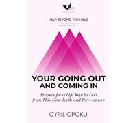 Your Going Out and Coming In: Prayers for a Life Kept by God from This Time Forth and Forevermore
