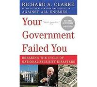 Your Government Failed You Richard A. Clarke (Auteur)