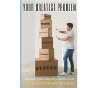 Your Greatest Problem How the Gospel Solves Every Problem in Life - Christopher Wilson - Amazon Digital Services LLC KDP - Livre en Anglais Christopher WilsonChristopher Wilson (Auteur)