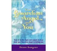 Your Guardian Angel and You Denny Sargent (Auteur)
