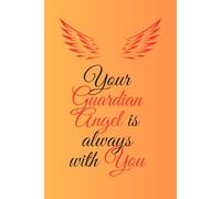 Your Guardian Angel Is Always With You: blank notebook for personal use, Positive Affirmation Notebook, Motivation and Inspirational Notebook