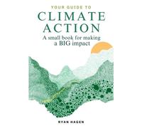 Your Guide to Climate Action: A Small Book for Making a BIG Impact - Ryan Hagen - Ryan Hagen - ebook (ePub) - Livre