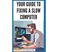 Your Guide To Fixing A Slow Computer: Easy Diy Solutions To Speed Up Your Pc By Upgrading Hardware, Cleaning Out Clutter, Optimizing Internet Connectivity, And Preventing Future Lag Issues