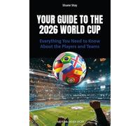Your Guide to the 2026 World Cup: Everything You Need to Know About the Players and Teams