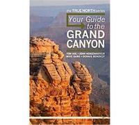 Your Guide to the Grand Canyon, True North Series Dennis Bokovoy, John Hergenrather, Michael Oard, Tom Vail (Auteur)