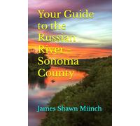 Your Guide to the Russian River - Sonoma County