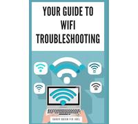 Your Guide to WiFi Troubleshooting: Boost Signal, Speed Up Your Home Network, and Finally Fix Irritating Connection Problems