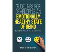 Your Guidelines For Developing An Emotionally Healthy State Of Being