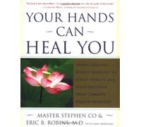 Your Hands Can Heal You: Pranic Healing Energy Remedies to Boost Vitality and Speed Recovery from Common Health Problems