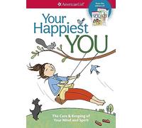 Your Happiest You: The Care & Keeping of Your Mind and Spirit