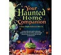 Your Haunted Home Companion, A Scary Simple Halloween How-To
