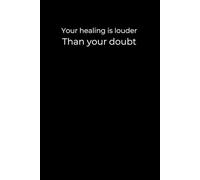 Your Healing Is Louder Than Your Doubt: A Black Healing Journal for Inner Strength and Self-Trust Minimalist 6x9 Lined Journal for Mental Clarity, Emotional Growth, and Quiet Resilience