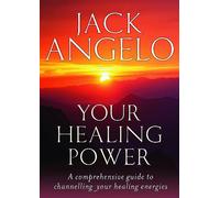 Your Healing Power: A comprehensive guide to channelling your healing energies