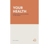 Your Health: A Practical Plan According to the Gospel
