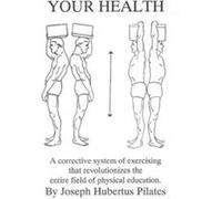 Your Health by Joseph Hubertus Pilates Joseph H. Pilates (Auteur)