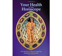 Your Health in Your Horoscope: Introduction to Medical Astrology Stenudd, Stefan (Auteur)