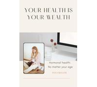 Your Health is your Wealth: Hormonal health: no matter your age