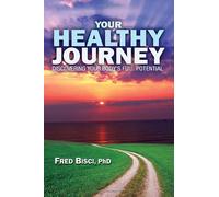 Your Healthy Journey: Discover your body's full potential to change
