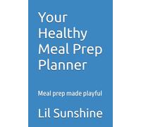 Your Healthy Meal Prep Planner: Meal prep made playful