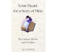 Your Heart For a Story of Mine: the Fantasy Shorts and Novellas