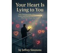 Your Heart Is Lying to You: Why Chemistry Fails, What Actually Works, and How to Choose a Partner Who Won’t Waste Your Time