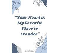 Your Heart is My Favorite Place to Wander - A Beautiful Squared Notebook: With a romantic, inspiring cover design