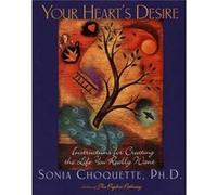 Your Hearts Desire Instructions for Creating the Life You Really Want by Sonia Choquette Patrick Tully, Sonia Choquette (Auteur)