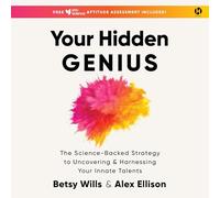Your Hidden Genius: The Science-backed Strategy to Uncovering and Harnessing Your Innate Talents