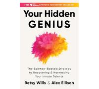 Your Hidden Genius: The Science-Backed Strategy to Uncovering and Harnessing Your Innate Talents-An Innovative Psychology How-To with a Career-Focused Approach