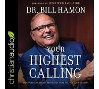 Your Highest Calling: Discover the Secret Processes That Fulfill Your Destiny