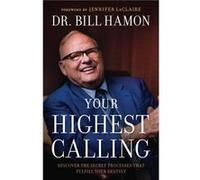 Your Highest Calling Discover the Secret Processes That Fulfill Your Destiny by Jennifer Leclaire Jennifer Leclaire (Auteur)