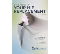 Your Hip Replacement (Updated and Expanded Second Edition): A Complete Patient Guide to Surgery, Recovery, and Long-Term Success