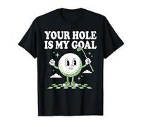 Your Hole is My Goal Amusant Golf Lover Hobby Golf Course Golf T-Shirt
