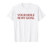 Your Hole is My Goal Shirt Y2K Aesthetic Trendy T-Shirt